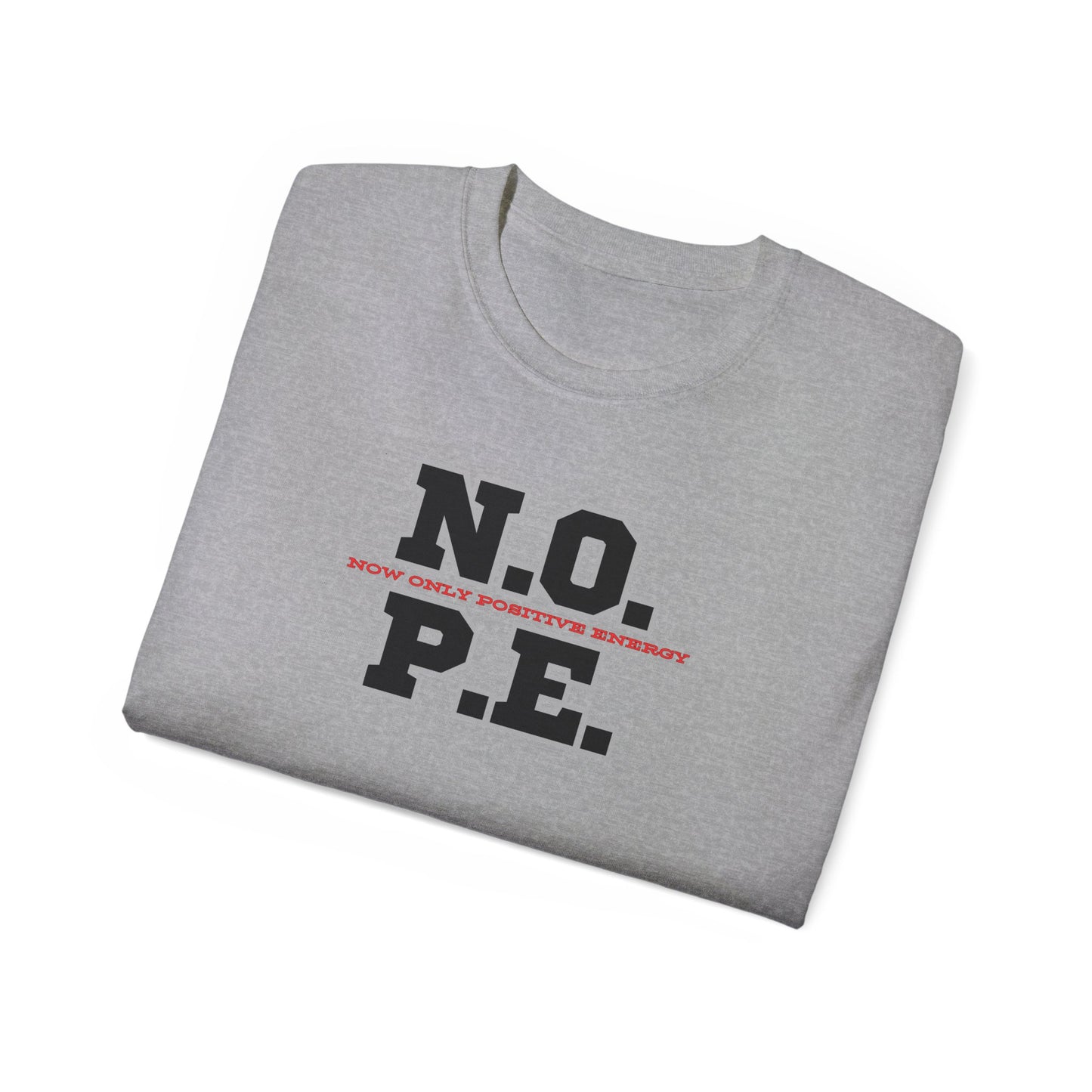 Inspirational Unisex Ultra Cotton Tee - "N.O. P.E. - Now Only Positive Energy"