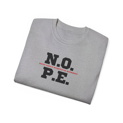 Inspirational Unisex Ultra Cotton Tee - "N.O. P.E. - Now Only Positive Energy"