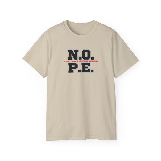 Inspirational Unisex Ultra Cotton Tee - "N.O. P.E. - Now Only Positive Energy"