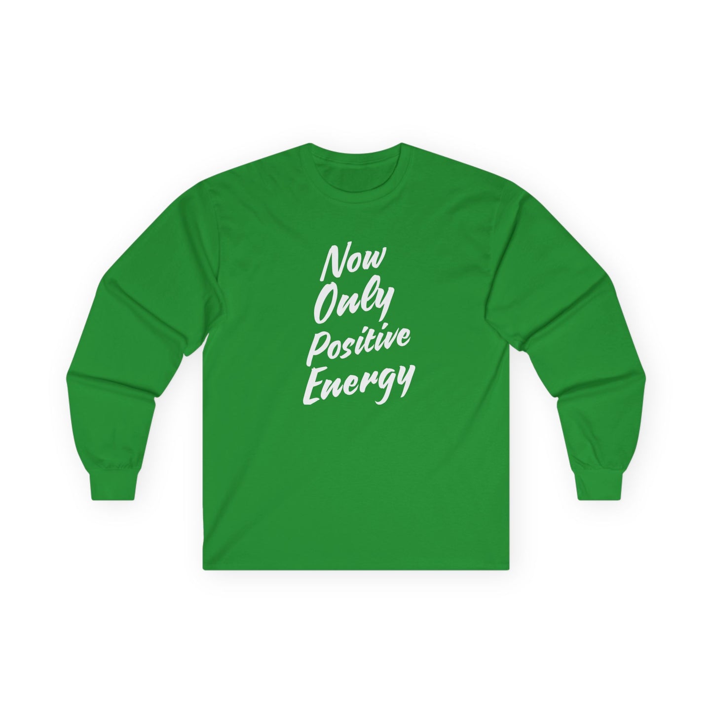 Unisex Long Sleeve Tee - Now Only Positive Energy