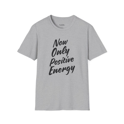 Unisex Softstyle T-Shirt - 'Now Only Positive Energy' Inspirational Tee