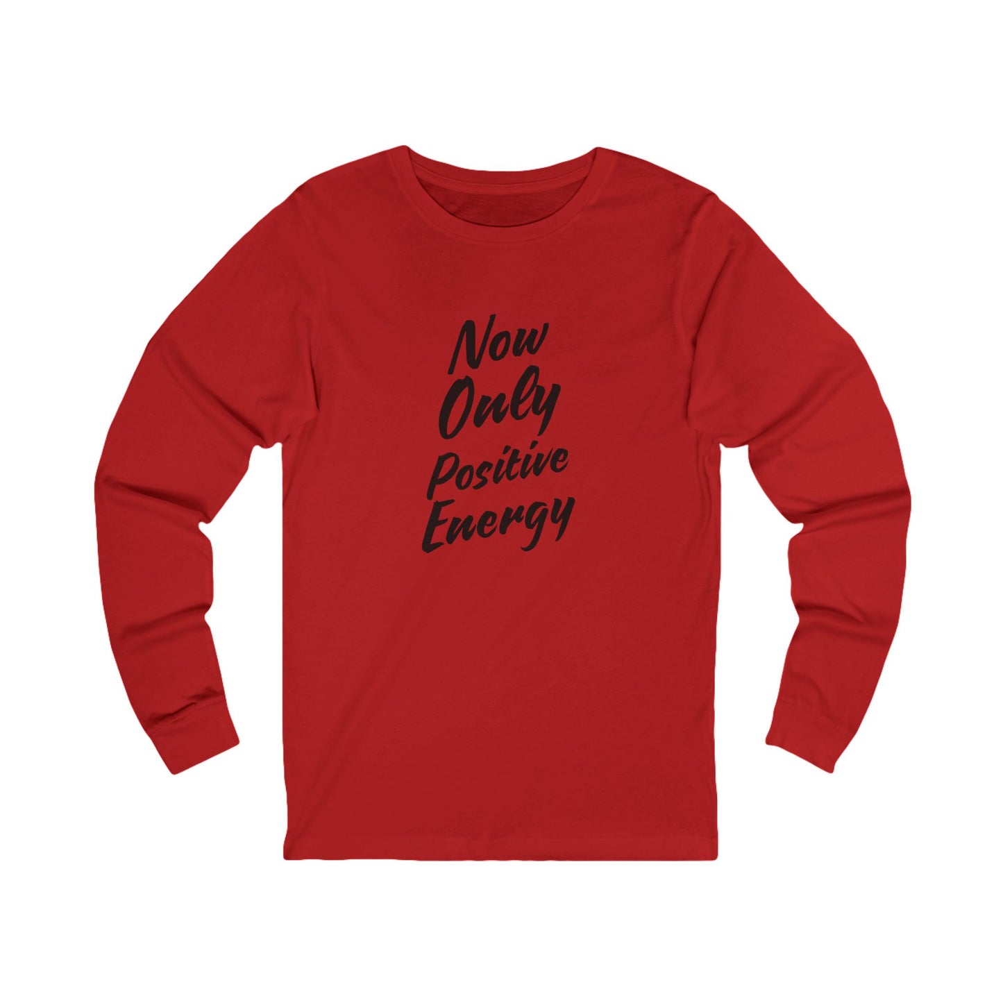 Now Only Positive Energy Long Sleeve Tee - Unisex Jersey Shirt