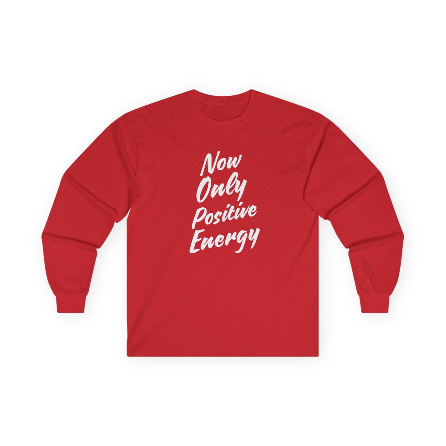 Unisex Long Sleeve Tee - Now Only Positive Energy