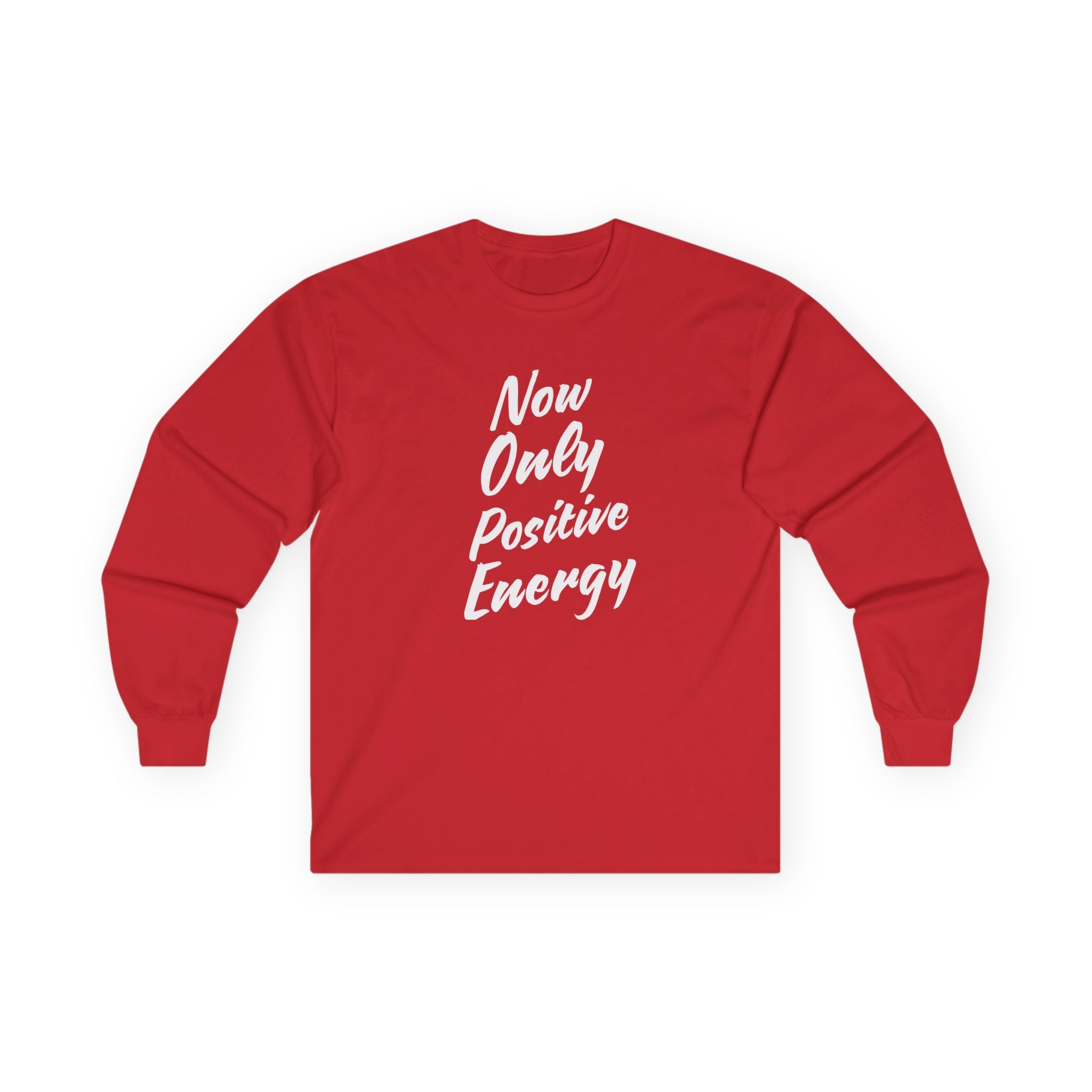 Unisex Long Sleeve Tee - Now Only Positive Energy