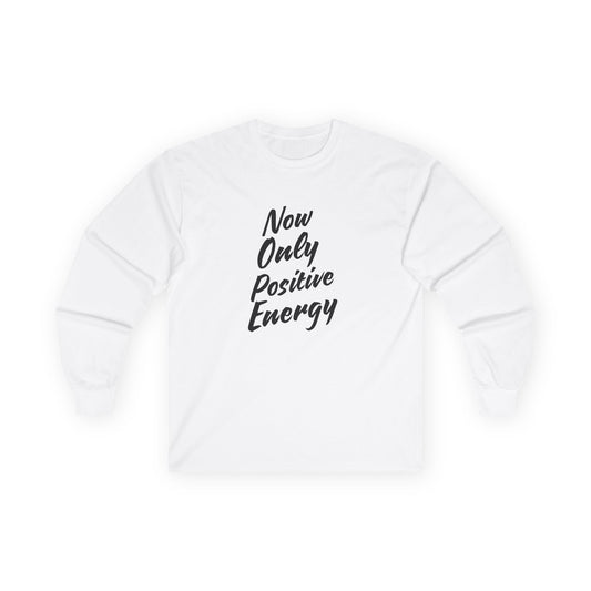 Positive Energy Long Sleeve Tee - Unisex Ultra Cotton Shirt for Uplifting Vibes