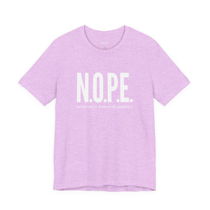 NOPE “Now Only Positive Energy” T‑Shirt — Funny Positive Vibes Tee