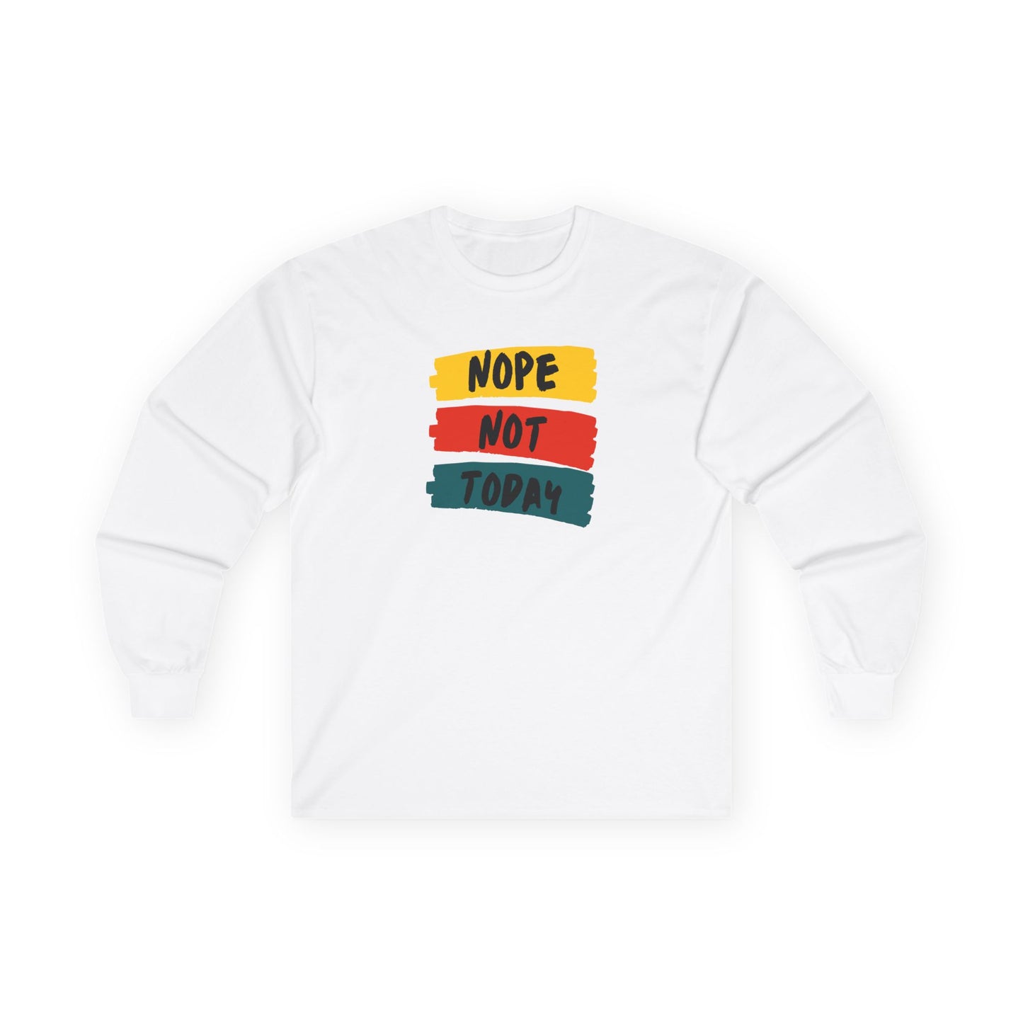 Unisex Long Sleeve Tee - "NOPE NOT TODAY" Casual Shirt