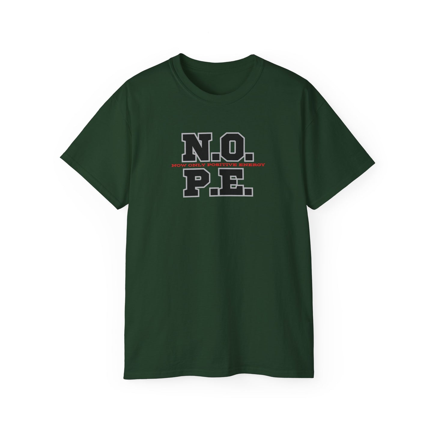 Inspirational Unisex Ultra Cotton Tee - "N.O. P.E. - Now Only Positive Energy"