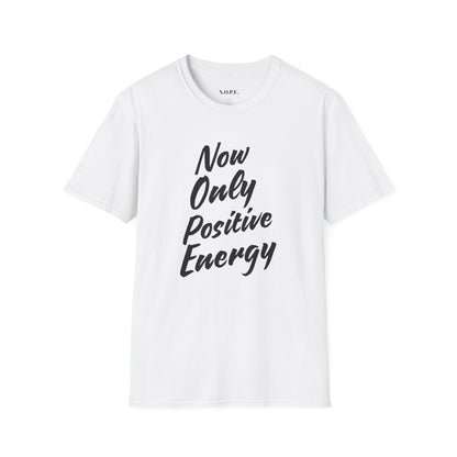 Unisex Softstyle T-Shirt - 'Now Only Positive Energy' Inspirational Tee