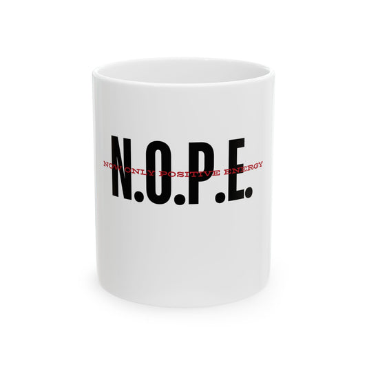 Positive Energy Ceramic Mug - N.O.P.E. Design (11oz & 15oz)