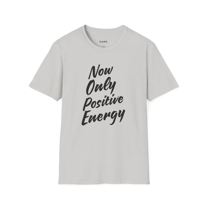 Unisex Softstyle T-Shirt - 'Now Only Positive Energy' Inspirational Tee