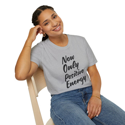 Unisex Softstyle T-Shirt - 'Now Only Positive Energy' Inspirational Tee