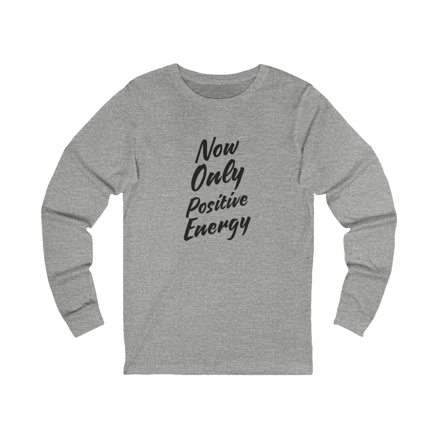 Now Only Positive Energy Long Sleeve Tee - Unisex Jersey Shirt
