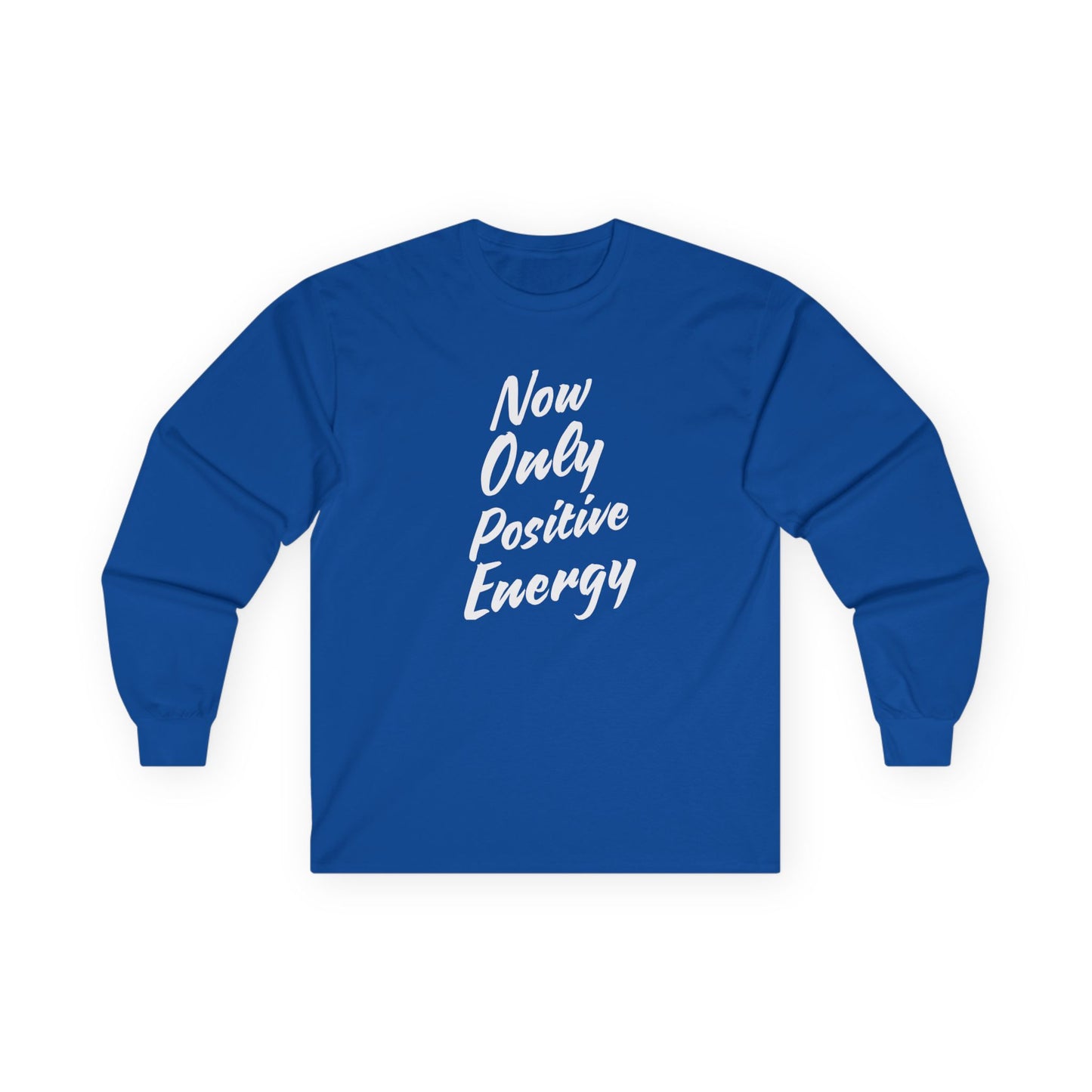 Unisex Long Sleeve Tee - Now Only Positive Energy
